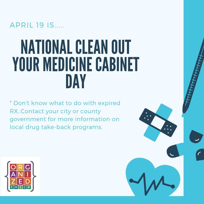 April 19 National Clean out your Medicine Day Organized Chick